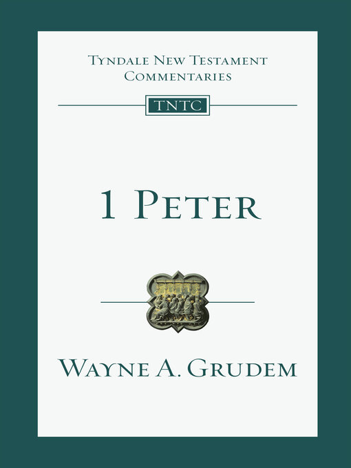 Title details for 1 Peter: an Introduction and Commentary by Wayne A. Grudem - Available